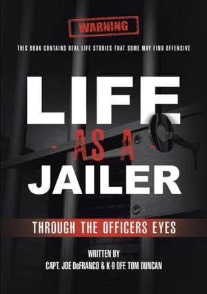 Life As a Jailer de Capt. Joe DeFranco