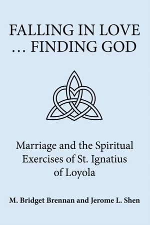 Falling in Love ... Finding God de M. Bridget Brennan