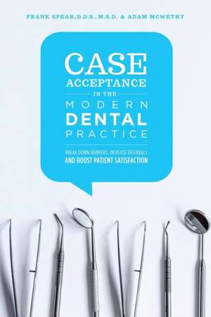 Case Acceptance in the Modern Dental Practice de Adam McWethy