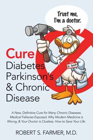 Cure Diabetes Parkinson's & Chronic Disease de Robert S. Farmer MD