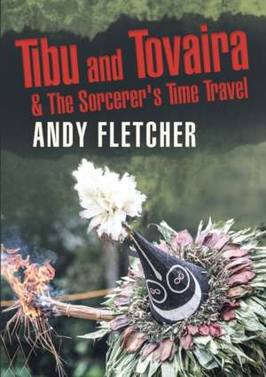 Tibu and Tovaira & The Sorcerer's Time Travel de Andy Fletcher