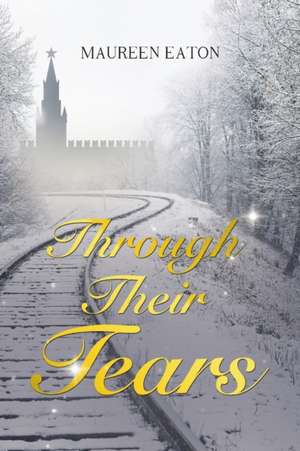 Through Their Tears de Maureen Eaton
