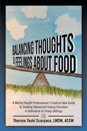 Balancing Thoughts and Feelings about Food de LMSW ACSW Therese Tuski Scarpace