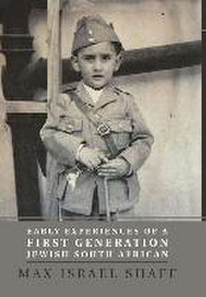 Early Experiences of a First Generation Jewish South African de Max Israel Shaff