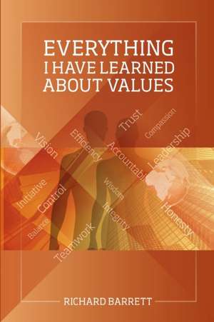 Everything I Have Learned About Values de Richard Barrett