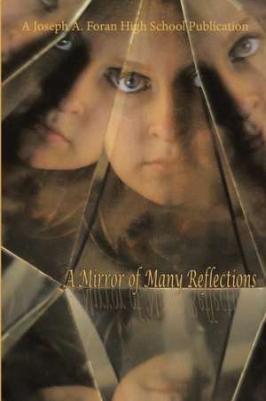 A Mirror of Many Reflections de Joseph A. Foran High School Publication