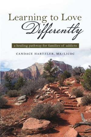 Learning to Love Differently de MA/LICDC Candace Hartzler