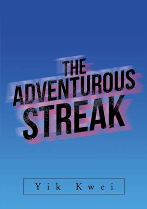 The Adventurous Streak de Yik Kwei