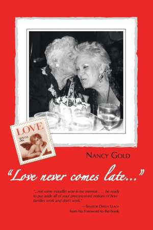 "Love never comes late..." de Nancy Gold