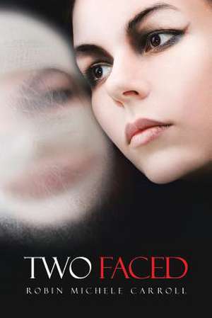 Two Faced de Robin Michele Carroll