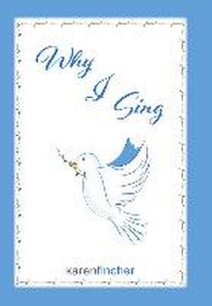 Why I Sing de Karen Fincher