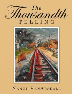 The Thousandth Telling de Nancy VanArsdall