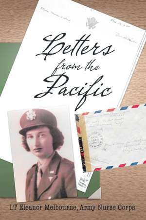 Letters from the Pacific de Army Nurse Corps Lt Eleanor Melbourne