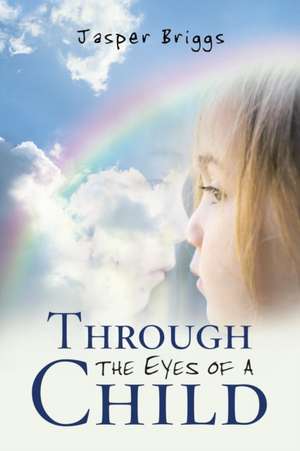 Through the Eyes of a Child de Jasper Briggs