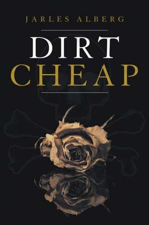 Dirt Cheap de Jarles Alberg