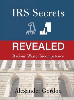 IRS Secrets Revealed de Alexander Gordon