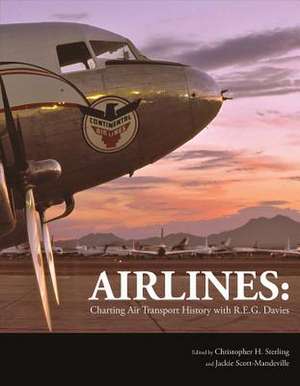 Airlines: Charting Air Transport History with R.E.G. Davies de Christopher H. Sterling