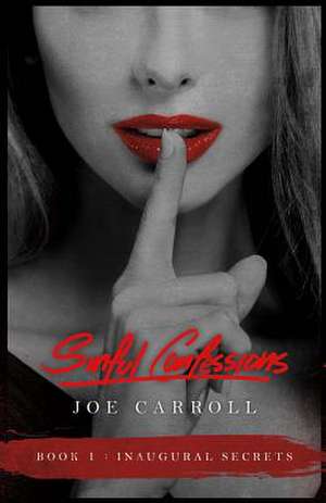 Sinful Confessions: Inaugural Secrets de Joe Carroll