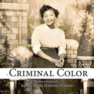 The Criminal Color de Jeanne Misha Martinez Carter