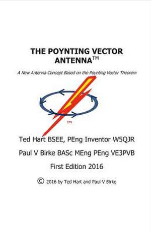 The Poynting Vector Antenna: Volume 1 de Ted Hart