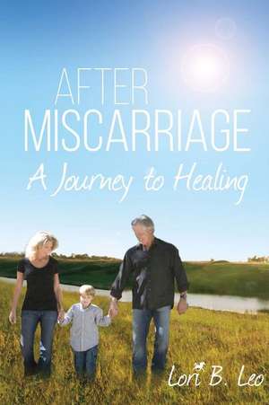 After Miscarriage de Lori Leo