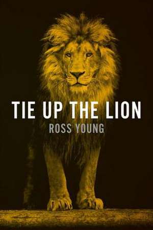 Tie Up the Lion de Ross Young