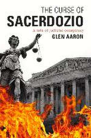 The Curse of Sacerdozio: A Tale of Judicial Conspiracy Volume 1 de Glen Aaron