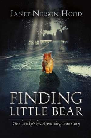 Finding Little Bear: Volume 1 de Janet Nelson-Hood