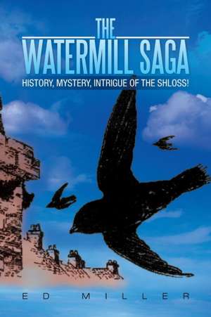 The Watermill Saga de Ed Miller