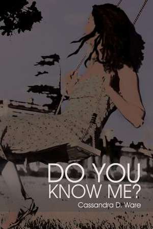 Do You Know Me? de Cassandra D. Ware