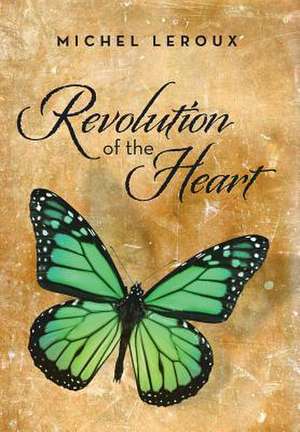 Leroux, M: Revolution of the Heart