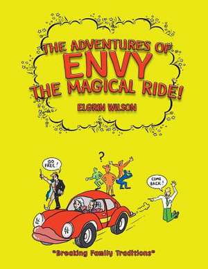 The Adventures of Envy the Magical Ride! de Elgrin Wilson