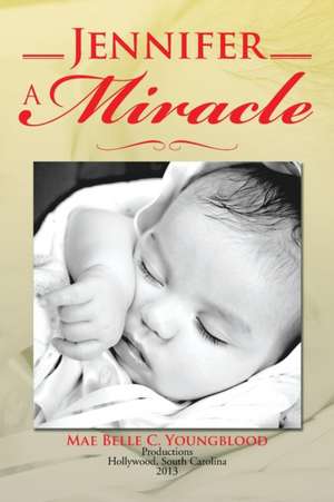 Jennifer a Miracle de Mae Belle C. Youngblood