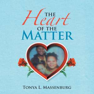 The Heart of the Matter de Tonya L. Massenburg