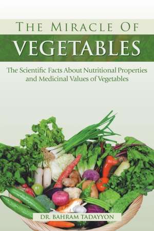 The Miracle of Vegetables de Dr Bahram Tadayyon