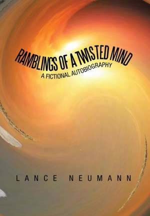 Neumann, L: Ramblings of a Twisted Mind