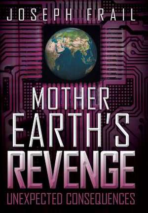 Mother Earth's Revenge de Joseph Frail