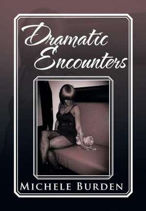 Dramatic Encounters de Michele Burden