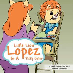 Little Lion Lopez Is a Picky Eater de Mary B. Msn Cpnp Hammock