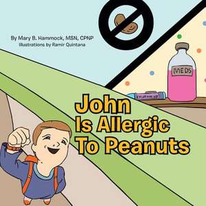 John Is Allergic to Peanuts de Mary B. Msn Cpnp Hammock