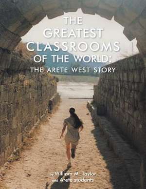 The Greatest Classrooms of the World de Taylor, William M.