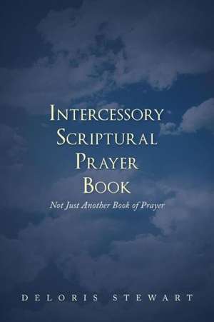 Intercessory Scriptural Prayer Book de Deloris Stewart