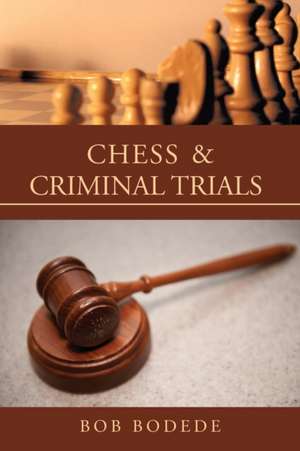 Chess & Criminal Trials de Bob Bodede