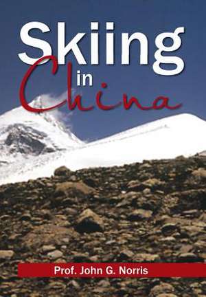 Skiing in China de John G. Norris