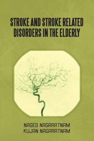 Stroke and Stroke Related Disorders in the Elderly de Nages Nagaratnam