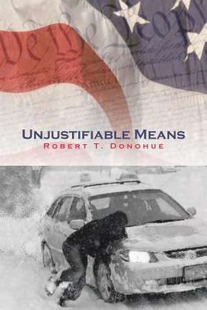 Unjustifiable Means de Robert T. Donohue