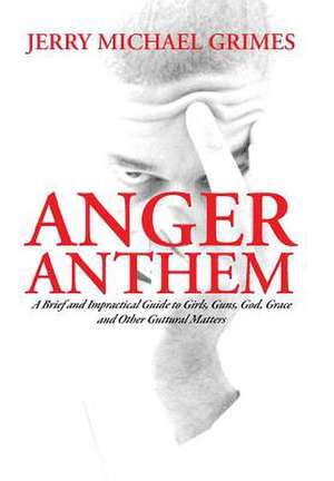 Anger Anthem de Jerry Michael Grimes