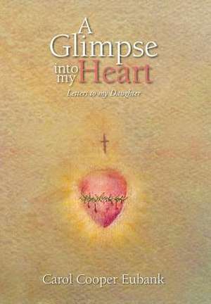 A Glimpse into my Heart de Carol Cooper Eubank