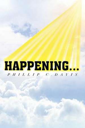 Happening... de Phillip C. Davis