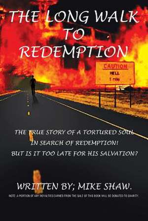 The Long Walk to Redemption de Mike Shaw